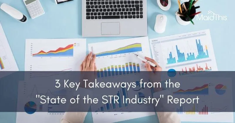 3 Key Takeaways from the "State of the STR Industry" Report from MaidThis.com