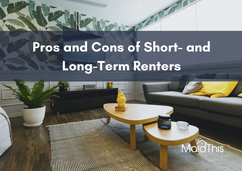 Pros and Cons of Short-Term and Long-Term Airbnb Renters from MaidThis.com