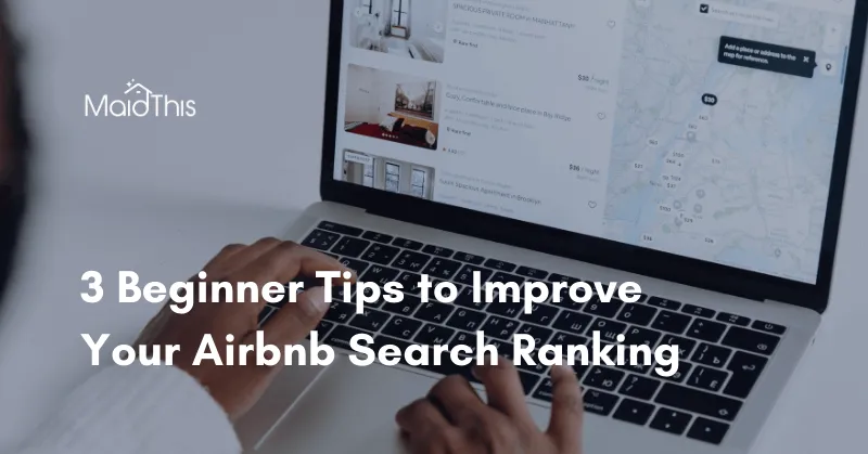 3 Beginner Tips to Improve Your Airbnb Search Ranking from MaidThis.com