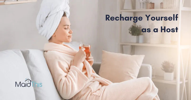 Recharge Yourself as an Airbnb Host from MaidThis.com