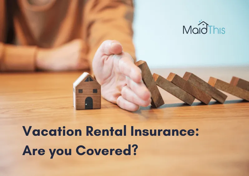 Vacation Rental Insurance: Are you Covered? from MaidThis.com