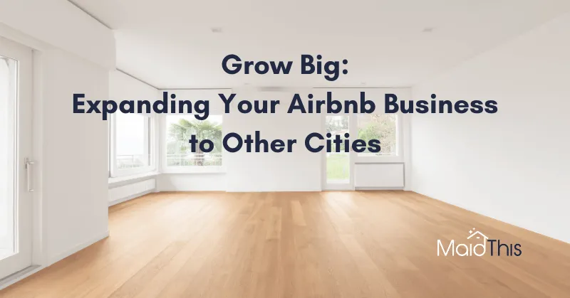 Expand Airbnb Business to Other Cities with MaidThis