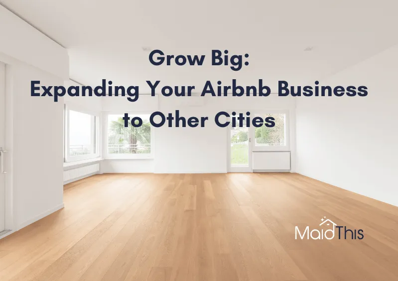 Expand Airbnb Business to Other Cities with MaidThis