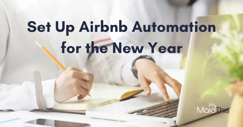 Set Up Airbnb Automation for the New Year from MaidThis Airbnb Cleaning