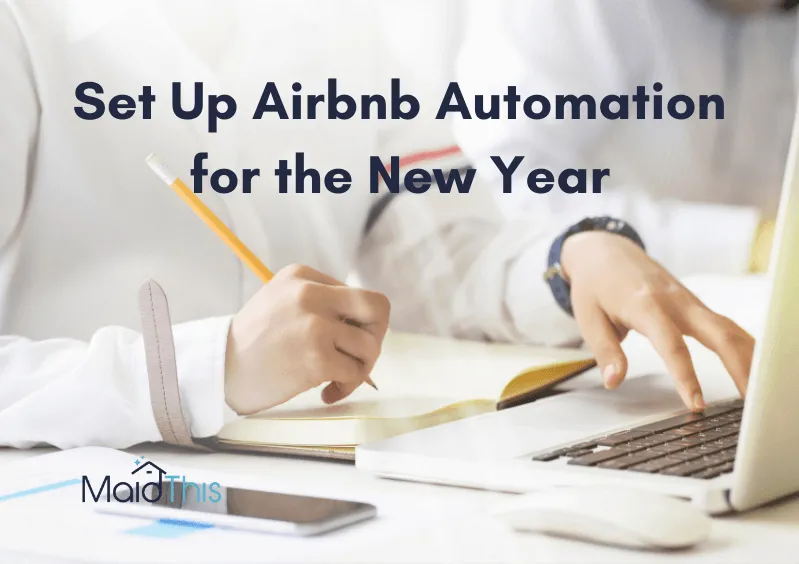 Set Up Airbnb Automation for the New Year from MaidThis Airbnb Cleaning